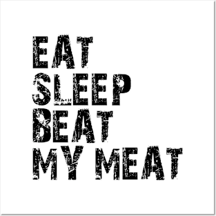 eat sleep beat my meat Posters and Art